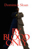 By Blood Only