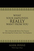 What Your Employees Really Want from You