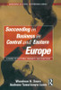 Succeeding in Business in Central and Eastern Europe