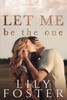 Let Me Be the One