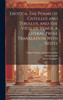 Erotica. The Poems of Catullus and Tibullus, and the Vigil of Venus. A Literal Prose Translation With Notes