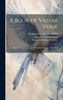 A Book of Vassar Verse; Reprints From the Vassar Miscellany Monthly, 1894-1916