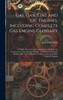 Gas, Gasoline and oil Engines, Including Complete gas Engine Glossary; a Simple, Practical and Comprehensive Book on the Construction, Operation and Repair of all Kinds of Engines. Dealing With the Various Parts in Detail, and the Various Types of E