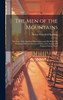 The men of the Mountains; the Story of the Southern Mountaineer and his kin of the Piedmont; With an Account of Some of the Agencies of Progress Among Them