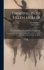 Dancing With Helen Moller; her own Statement of her Philosophy and Practice and Teaching Formed Upon the Classic Greek Model, and Adapted to Meet the Aesthetic and Hygienic Needs of To-day, With Forty-three Full Page art Plates;