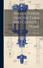 Water Power for the Farm and Country Home