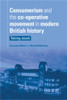 Consumerism and the Co-operative movement in modern British history