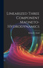 Linearized Three Component Magneto-hydrodynamics
