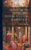 Le Vite De' Più Eccellenti Pittori, Scultori E Architetti; Volume 2