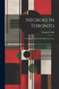 Negroes In Toronto; A Sociological Study Of A Minority Group