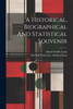 A Historical, Biographical And Statistical Souvenir