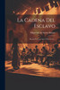 La Cadena Del Esclavo