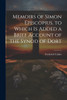 Memoirs of Simon Episcopius. to Which Is Added a Brief Account of the Synod of Dort