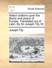 Select orations upon the liberty and peace of Europe. Translated out of Latin. By Sir Joseph Tily, Kt.