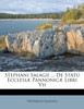 Stephani Salagii ... De Statu Ecclesiæ Pannonicæ Libri Vii