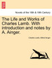 The Life and Works of Charles Lamb. With introduction and notes by A. Ainger. VOLUME VIII
