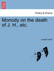 Monody on the death of J. H., etc.