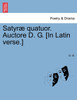 Satyræ quatuor. Auctore D. G. [In Latin verse.]