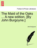The Maid of the Oaks ... A new edition. [By John Burgoyne.]