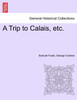 A Trip to Calais, etc.