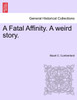 A Fatal Affinity. A weird story.