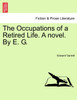 The Occupations of a Retired Life. A novel. By E. G.