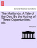 The Maitlands. A Tale of the Day. By the Author of "Three Opportunities," etc.