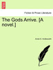 The Gods Arrive. [A novel.]