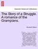 The Story of a Struggle. A romance of the Grampians.