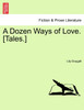 A Dozen Ways of Love. [Tales.]