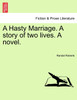 A Hasty Marriage. A story of two lives. A novel.