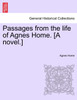 Passages from the life of Agnes Home. [A novel.]