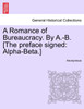 A Romance of Bureaucracy. By A.-B. [The preface signed