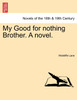 My Good for nothing Brother. A novel.