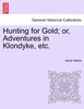 Hunting for Gold; or, Adventures in Klondyke, etc.