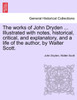 The works of John Dryden ... Illustrated with notes, historical, critical, and explanatory, and a life of the author, by Walter Scott. VOL. VIII, SECOND EDITION
