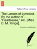 The Lances of Lynwood. By the author of ... "Heartsease," etc. [Miss C. M. Yonge].