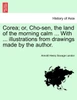 Corea; or, Cho-sen, the land of the morning calm ... With ... illustrations from drawings made by the author.
