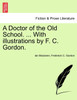 A Doctor of the Old School. ... With illustrations by F. C. Gordon.