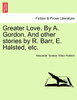 Greater Love. By A. Gordon. And other stories by R. Barr, E. Halsted, etc.