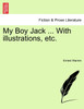 My Boy Jack ... With illustrations, etc.