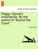 Peggy Oglivie's Inheritance. By the author of "Round the Court."
