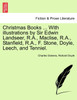Christmas Books ... With illustrations by Sir Edwin Landseer, R.A., Maclise, R.A., Stanfield, R.A., F. Stone, Doyle, Leech, and Tenniel.