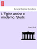L'Egitto antico e moderno. Studii.