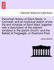 Parochial History of Saint Neots, in Cornwall, and an historical sketch of the life and miracles of Saint Neot, together with a description of the stained windows in the parish church, and the Ballad of Tregeagle, or Dosmore Pool.