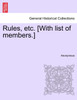 Rules, etc. [With list of members.]