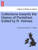 Collections towards the History of Pontefract. Edited by R. Holmes