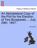 An Alphabetical Copy of the Poll for the Election of Two Burgesses ... July 29th, 1847.