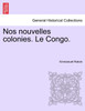 Nos nouvelles colonies. Le Congo.
