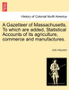 A Gazetteer of Massachusetts. To which are added, Statistical Accounts of its agriculture, commerce and manufactures.